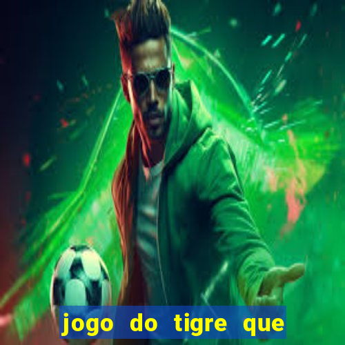 jogo do tigre que paga dinheiro de verdade